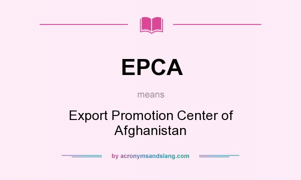 What does EPCA mean? It stands for Export Promotion Center of Afghanistan