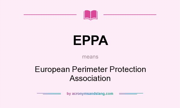 What does EPPA mean? It stands for European Perimeter Protection Association