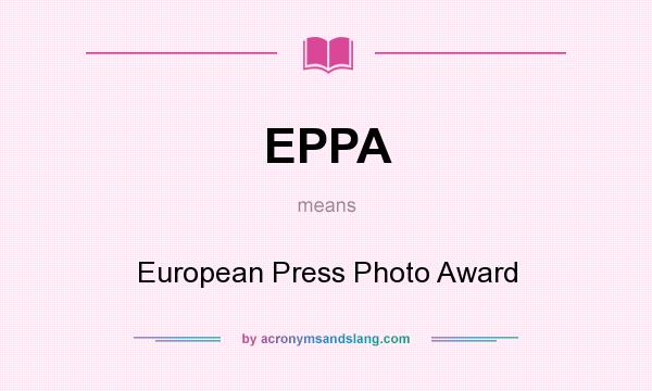 What does EPPA mean? It stands for European Press Photo Award