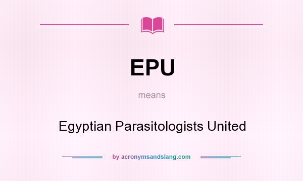 What does EPU mean? It stands for Egyptian Parasitologists United