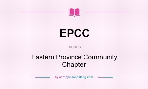 What does EPCC mean? It stands for Eastern Province Community Chapter