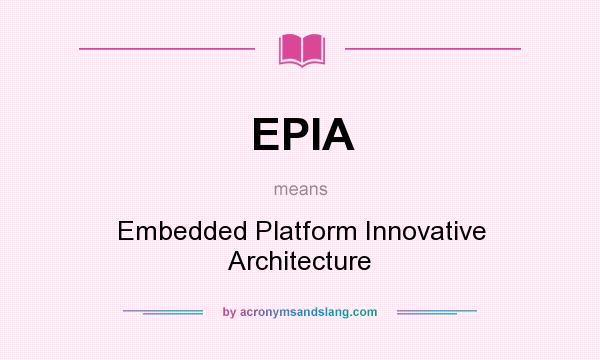 What does EPIA mean? It stands for Embedded Platform Innovative Architecture