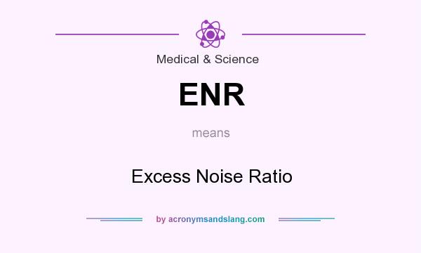 What does ENR mean? It stands for Excess Noise Ratio