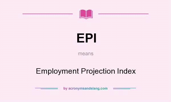 What does EPI mean? It stands for Employment Projection Index