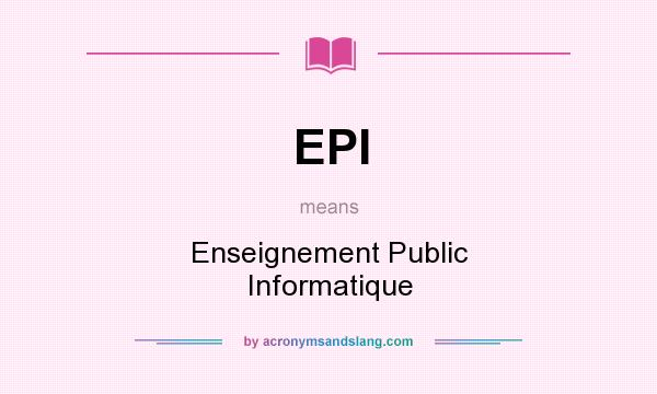 What does EPI mean? It stands for Enseignement Public Informatique