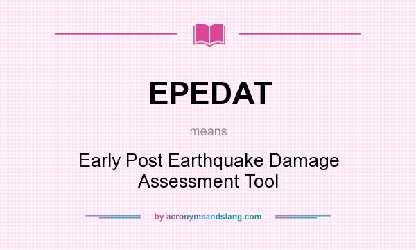 What does EPEDAT mean? It stands for Early Post Earthquake Damage Assessment Tool