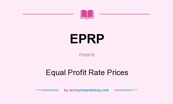 What does EPRP mean? It stands for Equal Profit Rate Prices