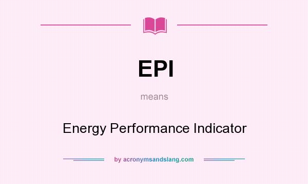 What does EPI mean? It stands for Energy Performance Indicator