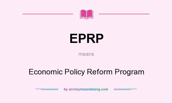 What does EPRP mean? It stands for Economic Policy Reform Program