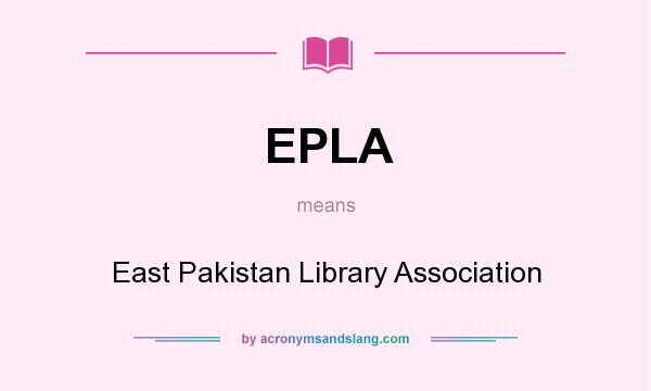 What does EPLA mean? It stands for East Pakistan Library Association