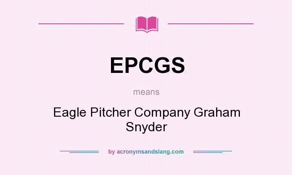 What does EPCGS mean? It stands for Eagle Pitcher Company Graham Snyder
