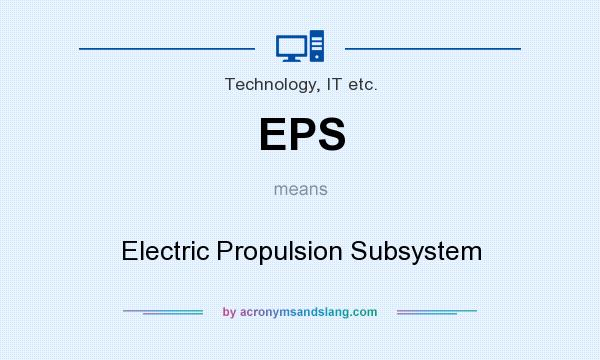 What does EPS mean? It stands for Electric Propulsion Subsystem