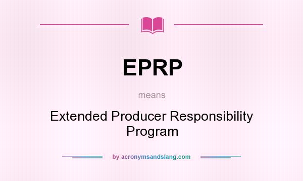 What does EPRP mean? It stands for Extended Producer Responsibility Program