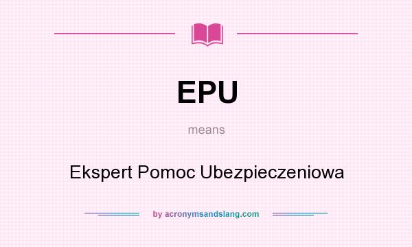 What does EPU mean? It stands for Ekspert Pomoc Ubezpieczeniowa