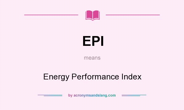 What does EPI mean? It stands for Energy Performance Index