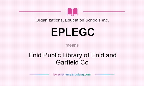 What does EPLEGC mean? It stands for Enid Public Library of Enid and Garfield Co
