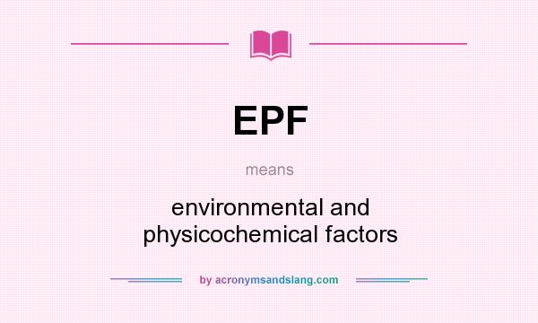 What does EPF mean? It stands for environmental and physicochemical factors