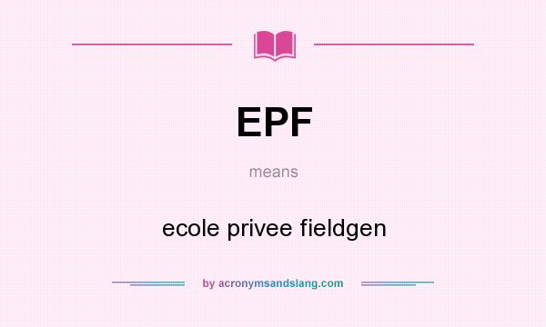 What does EPF mean? It stands for ecole privee fieldgen