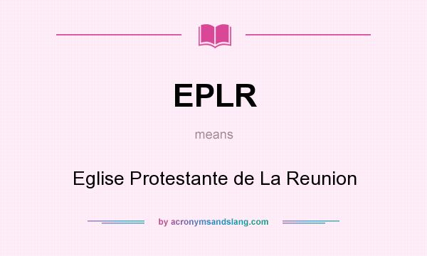 What does EPLR mean? It stands for Eglise Protestante de La Reunion