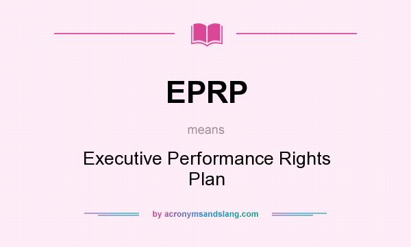 What does EPRP mean? It stands for Executive Performance Rights Plan