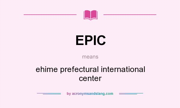 What does EPIC mean? It stands for ehime prefectural international center