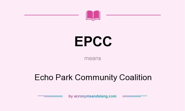 What does EPCC mean? It stands for Echo Park Community Coalition