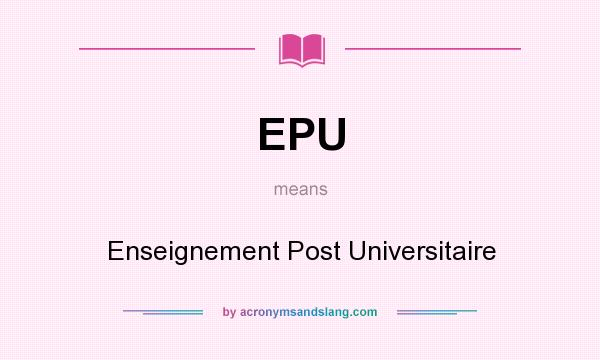What does EPU mean? It stands for Enseignement Post Universitaire