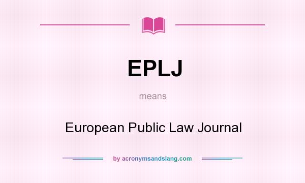What does EPLJ mean? It stands for European Public Law Journal