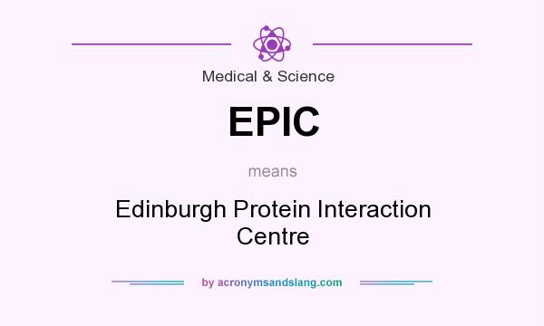 What does EPIC mean? It stands for Edinburgh Protein Interaction Centre