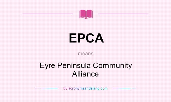 What does EPCA mean? It stands for Eyre Peninsula Community Alliance