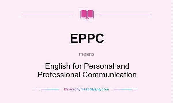 What does EPPC mean? It stands for English for Personal and Professional Communication