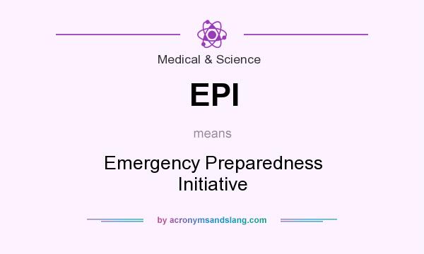 What does EPI mean? It stands for Emergency Preparedness Initiative