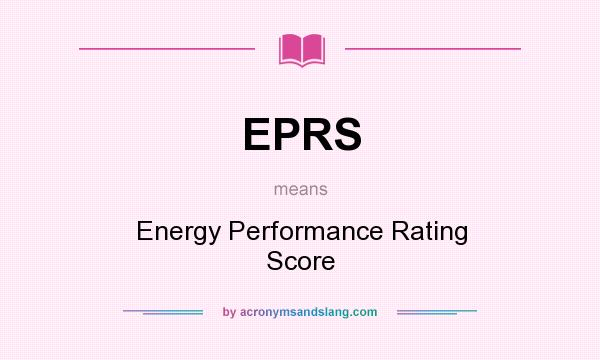 What does EPRS mean? It stands for Energy Performance Rating Score