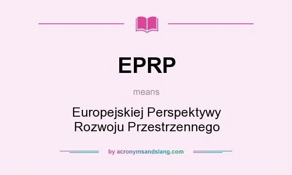 What does EPRP mean? It stands for Europejskiej Perspektywy Rozwoju Przestrzennego