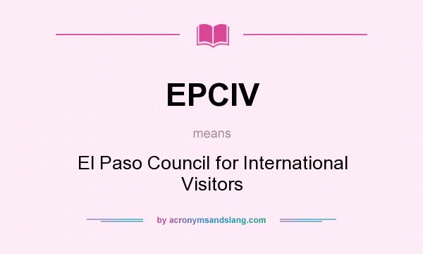 What does EPCIV mean? It stands for El Paso Council for International Visitors