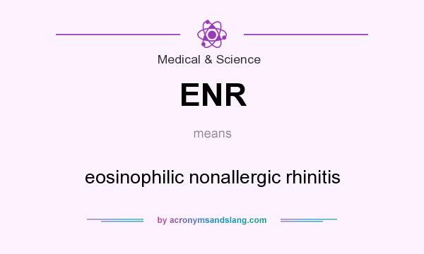 What does ENR mean? It stands for eosinophilic nonallergic rhinitis