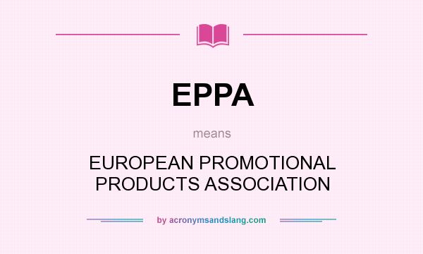 What does EPPA mean? It stands for EUROPEAN PROMOTIONAL PRODUCTS ASSOCIATION