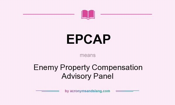 What does EPCAP mean? It stands for Enemy Property Compensation Advisory Panel