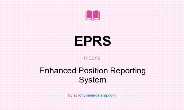 What does EPRS mean? It stands for Enhanced Position Reporting System