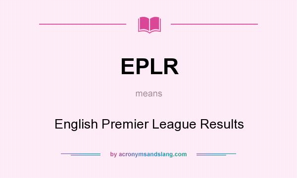 What does EPLR mean? It stands for English Premier League Results