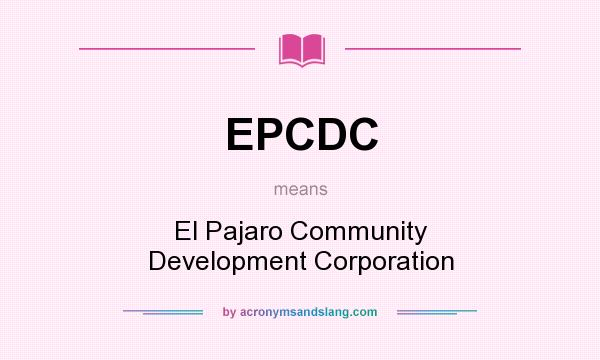 What does EPCDC mean? It stands for El Pajaro Community Development Corporation
