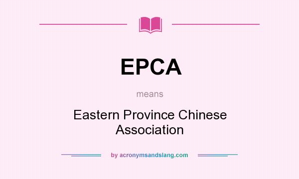 What does EPCA mean? It stands for Eastern Province Chinese Association