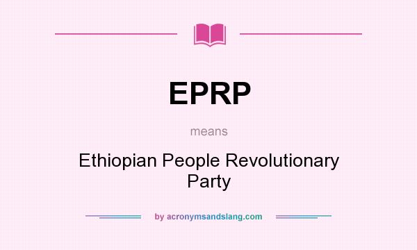 What does EPRP mean? It stands for Ethiopian People Revolutionary Party