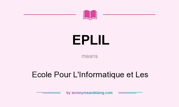 What does EPLIL mean? It stands for Ecole Pour L`Informatique et Les