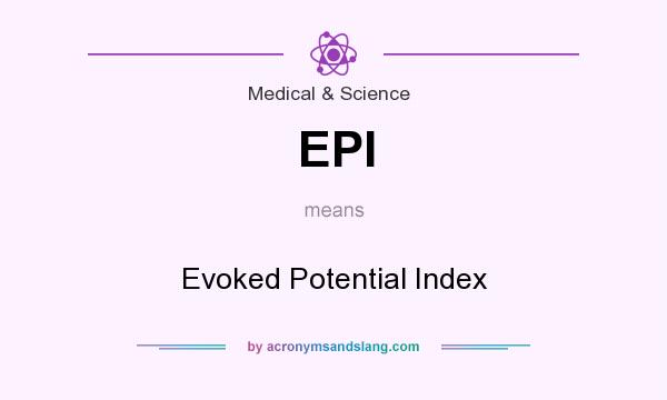 What does EPI mean? It stands for Evoked Potential Index