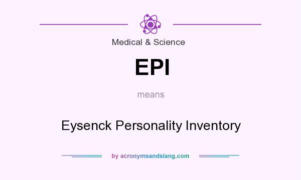 What does EPI mean? It stands for Eysenck Personality Inventory