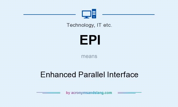 What does EPI mean? It stands for Enhanced Parallel Interface