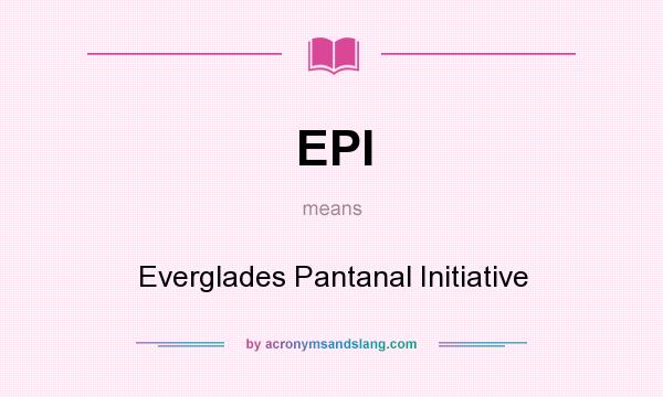 What does EPI mean? It stands for Everglades Pantanal Initiative