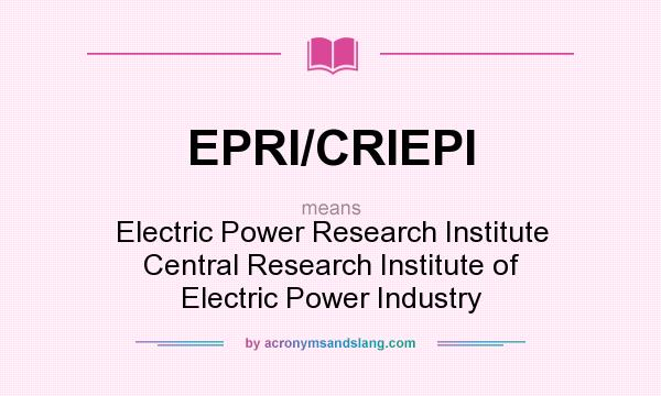 What does EPRI/CRIEPI mean? It stands for Electric Power Research Institute Central Research Institute of Electric Power Industry