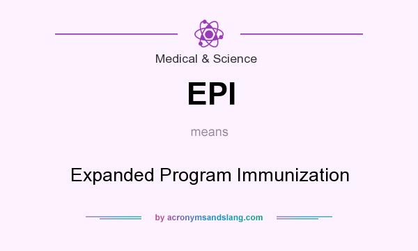 What does EPI mean? It stands for Expanded Program Immunization